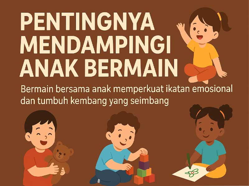 Penting Dampingi Anak Bermain: Bangun Kedekatan dan Tumbuh yang Seimbang