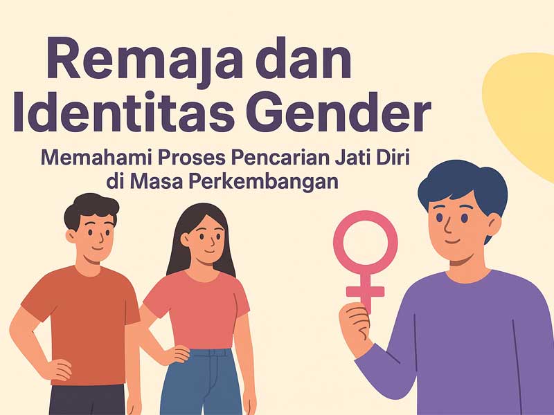Remaja dan Identitas Gender: Memahami Proses Pencarian Jati Diri di Masa Perkembangan